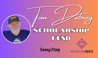 Tom Dabney Scholarship Fund for Reflection House Garrett County